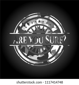 Are you Sure? on grey camo pattern