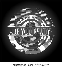 Are you ready? on grey camo pattern