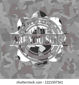 Are you Sure? on grey camouflage pattern