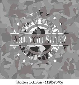 Are you Sure? on grey camouflaged pattern
