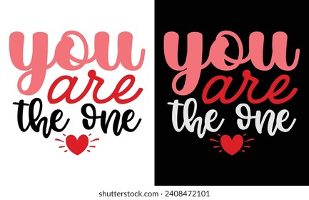 you are the one, awesome valentine t-shirt design vector file