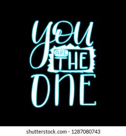 You are the One - Blue Neon Light Hand Drawn Lettering on Black Background. Vector Illustration Quote. Handwritten Inscription Phrase for Valentine Day Greeting Card Design, Celebration.