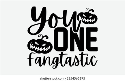 You One Fangtastic - Halloween t-shirt design, Hand drawn lettering phrase, Vector illustration, Illustration for prints on t-shirts, bags, posters, cards and Mug. 
