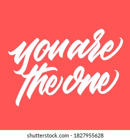 You are the one. Hand drawn vector lettering. typography design. Hand written type. Simple vector sign. Vector illustration.