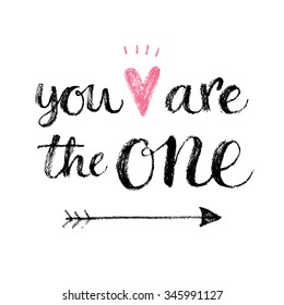 You are the one. Hand lettering calligraphy quote, fashion print