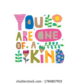 You are one of a kind vector print in paper cut hand drawn style with floral elements. Mental health, self love concept. Bright colors.
