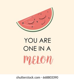 You are one in a melon
