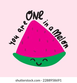 You are one in a melon. Cute vector illustration on pink background.