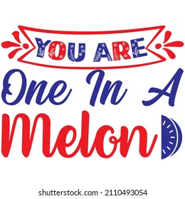 you are one in a melon t shirt design, vector file.