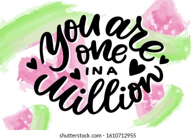 You are one in a million hand drawn lettering. Drawn art sign.