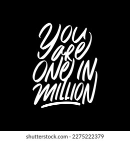 You Are One in Million, Motivational Typography Quote Design for T Shirt, Mug, Poster or Other Merchandise.