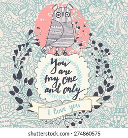 You are the one and only. Vintage greeting card with cute owl and floral wreath. Beautiful summer background, can be used as greeting card, romantic invitation design