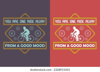 You Are One Ride Away From A Good Mood, Bicycle Shirt, Gift for Bike Ride, Cyclist Gift, Bicycle Clothing, Bike Lover Shirt, Cycling Shirt, Biking Gift, Biking Shirt, Bicycle Gift, Bike Lover