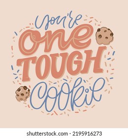 You are one touch cookie. Inspirational lettering quote postcard. Modern calligraphy. Brush painted letters, vector