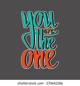 You are the one. Valentines day template. Lettering for greeting card, wedding invitation, poster and other product. Vector Illustration EPS10.