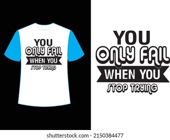 you only fail when you stop trying svg t shirt design