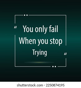 Sólo fallan cuando dejan de intentarlo, los dichos motivacionales y una cita para el trabajo