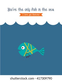 you are the only fish in the sea vector. cute fish cartoon vector illustration.