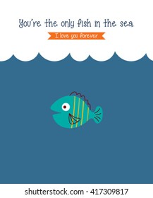 you are the only fish in the sea vector. cute fish cartoon vector illustration.