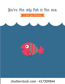 you are the only fish in the sea vector. cute fish cartoon vector illustration.