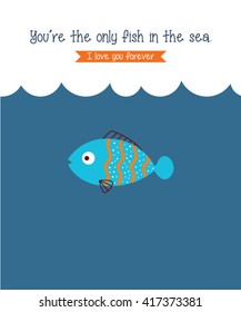 you are the only fish in the sea vector illustration. cute fish vector illustration cartoon.