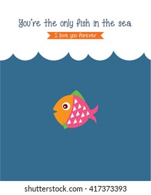you are the only fish in the sea vector illustration. cute fish vector illustration cartoon.