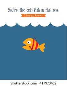 you are the only fish in the sea vector illustration. cute fish vector illustration cartoon.