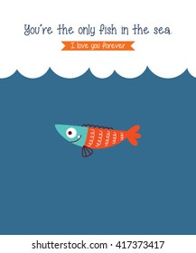 you are the only fish in the sea vector illustration. cute fish vector illustration cartoon.