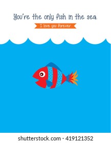 you are the only fish in the sea vector illustration