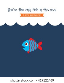 you are the only fish in the sea vector illustration