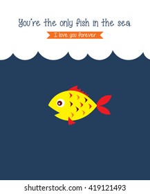 you are the only fish in the sea vector illustration