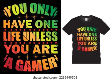 You only have one a gamer,t-shirt design, Game, joystick, elements, Basketball, Gaming Design , players, Funny, Video Gamer, Vector, Halloween,  fashion, graphics, passion, Typography, fashion.