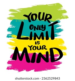 You only limit is your mind, hand lettering. Motivationak poster quote.