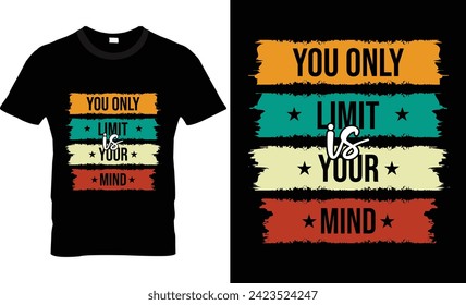 You only limit is your mind t-shirt design