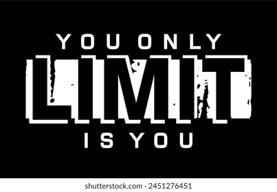 you only limits is you, GYM slogan quotes t shirt design graphic vector, Fitness motivational, inspirational