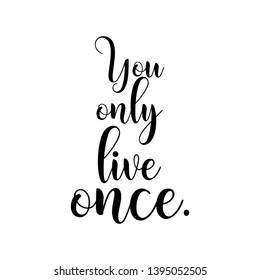You only live once hand lettering quote