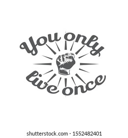 You only live once .Hand drawn motivation lettering quote. Design element for poster, banner, greeting card. Vector illustration