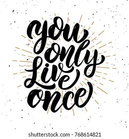 You only live once .Hand drawn motivation lettering quote. Design element for poster, banner, greeting card. Vector illustration