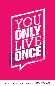 You Only Live Once. Inspiring Creative Motivation Quote About Freedom. Vector Typography Speech Bubble Banner Design Concept 