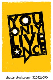 You Only Live Once. Inspiring Creative Motivation Quote About Freedom. Vector Typography Speech Bubble Banner Design Concept 