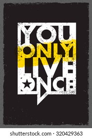 You Only Live Once. Inspiring Creative Motivation Quote. Vector Typography Banner Design Concept 
