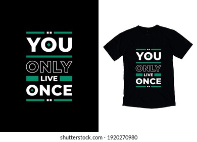 You only live once modern inspirational quotes t shirt design for fashion apparel printing. Suitable for totebags, stickers, mug, hat, and merchandise