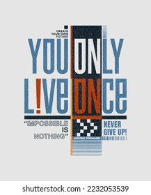 You only live once, modern stylish motivational quotes typography slogan. Colorful abstract design vector illustration for print tee shirt, typography, apparels, poster and other uses.