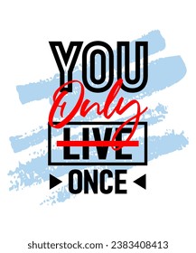 You only live once motivational inspirational quote, Short phrases quotes, typography, slogan grunge