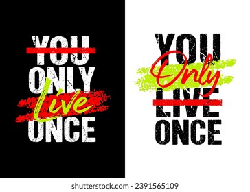 You only live once motivational quote grunge lettering design, black white background