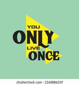 You only live once quote vector