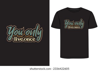 You Only Live Once Typography T-shirt Design. Motivational t-shirt design, Inspirational t-shirt design