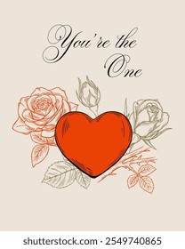 You are the only one, valentines day card valentines day poster, banner . In the style of engraving, sketch, tattoo. Rose, heart