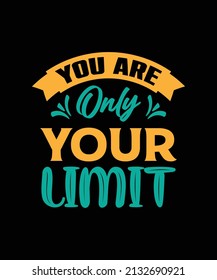 you are only your limit typography t-shirt design