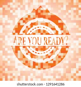 Are you ready? orange tile background illustration. Square geometric mosaic seamless pattern with emblem inside.